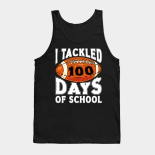 I Tackled 100 Days Of School, Funny Football Lover 100 Days Of School Tank Top